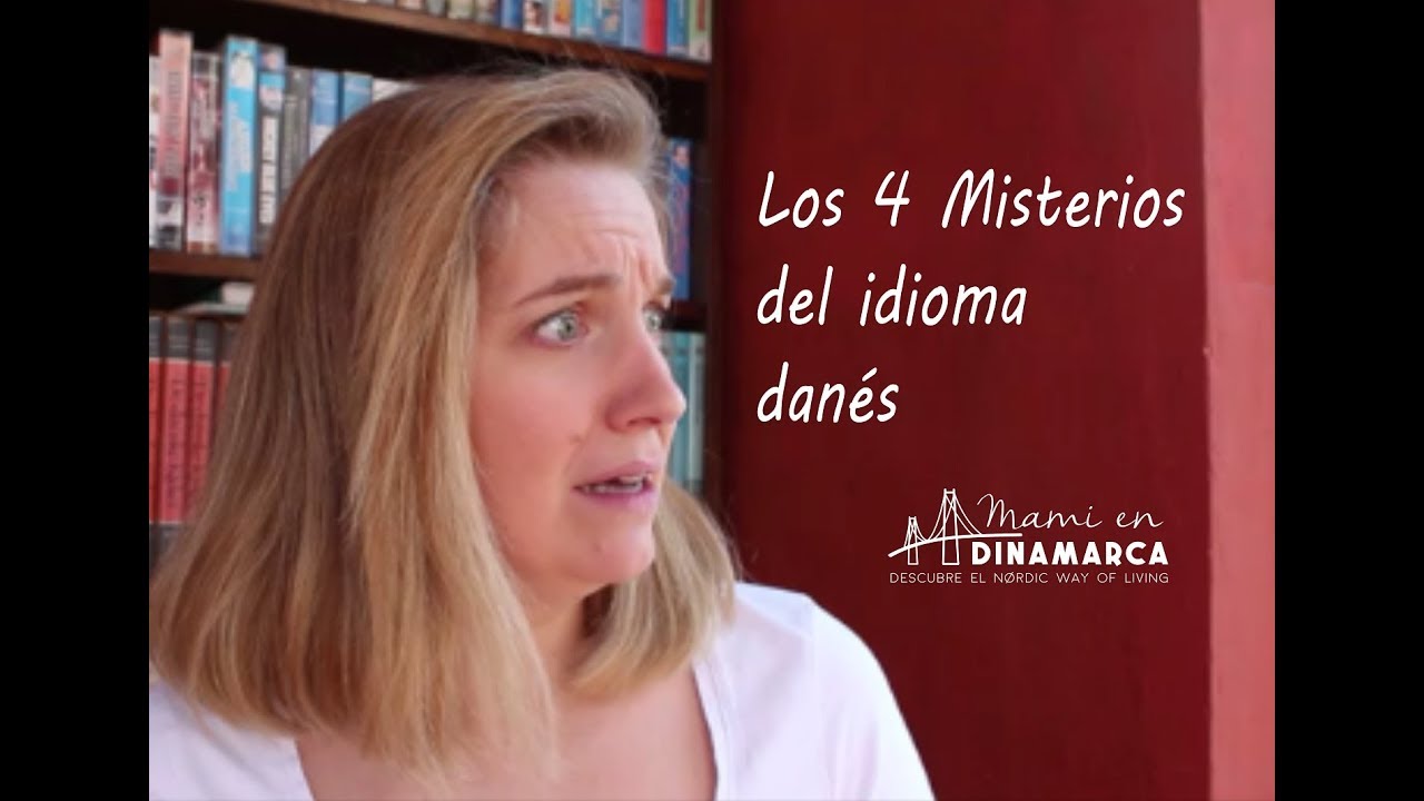 Los 4 Misterios del Idioma Danés
