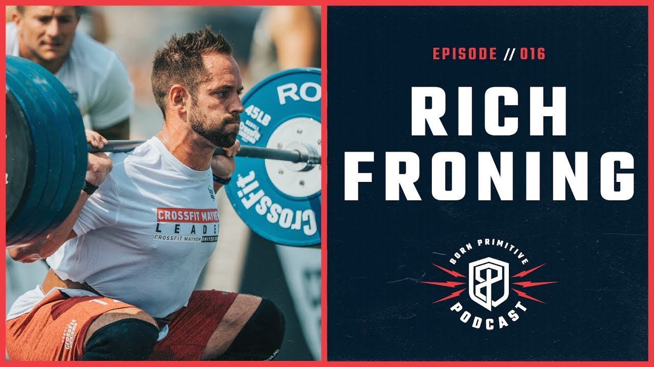 CrossFit Champion Rich Froning  Faith, Family, and Fitness | The Born Primitive Podcast