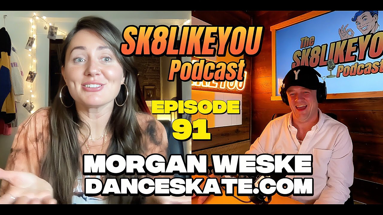 Sk8LikeYou Podcast Episode 91: Morgan Weske of Dance Skate