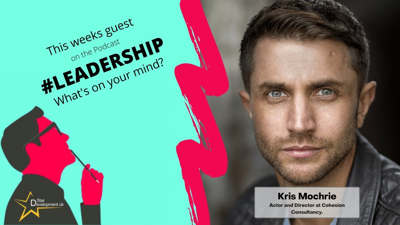 Podcast - Episode 93 - Kris Mochrie - Actor and Director at Cohesion Consultancy