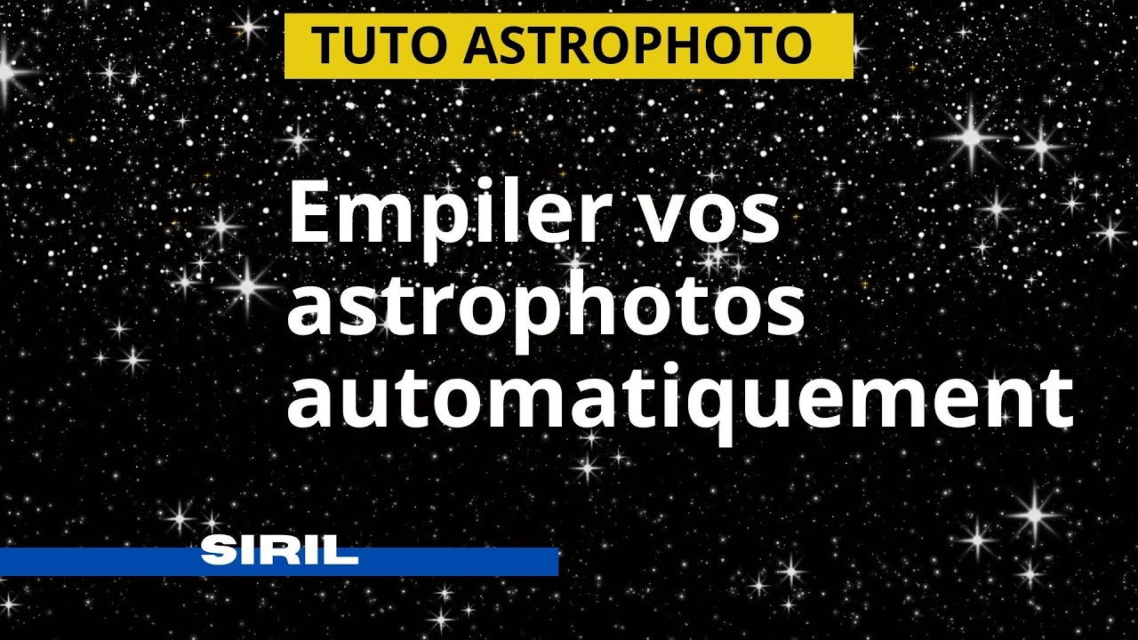 Empiler vos astrophotos automatiquement avec les scripts [Tutoriel SIRIL]