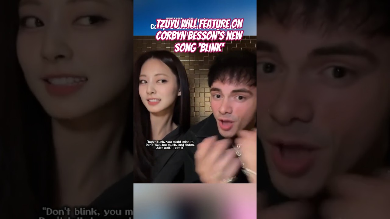 TZUYU WILL FEATURE ON CORBYN BESSON'S NEW SONG Blink #fyp #kpop #twice #tzuyu #corbynbesson #collab