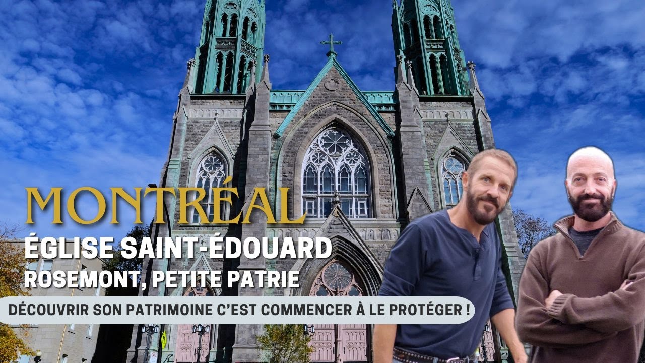 Sur la route de nos églises, Église Saint-Édouard, Montréal, Rosemont, La petite Patrie.