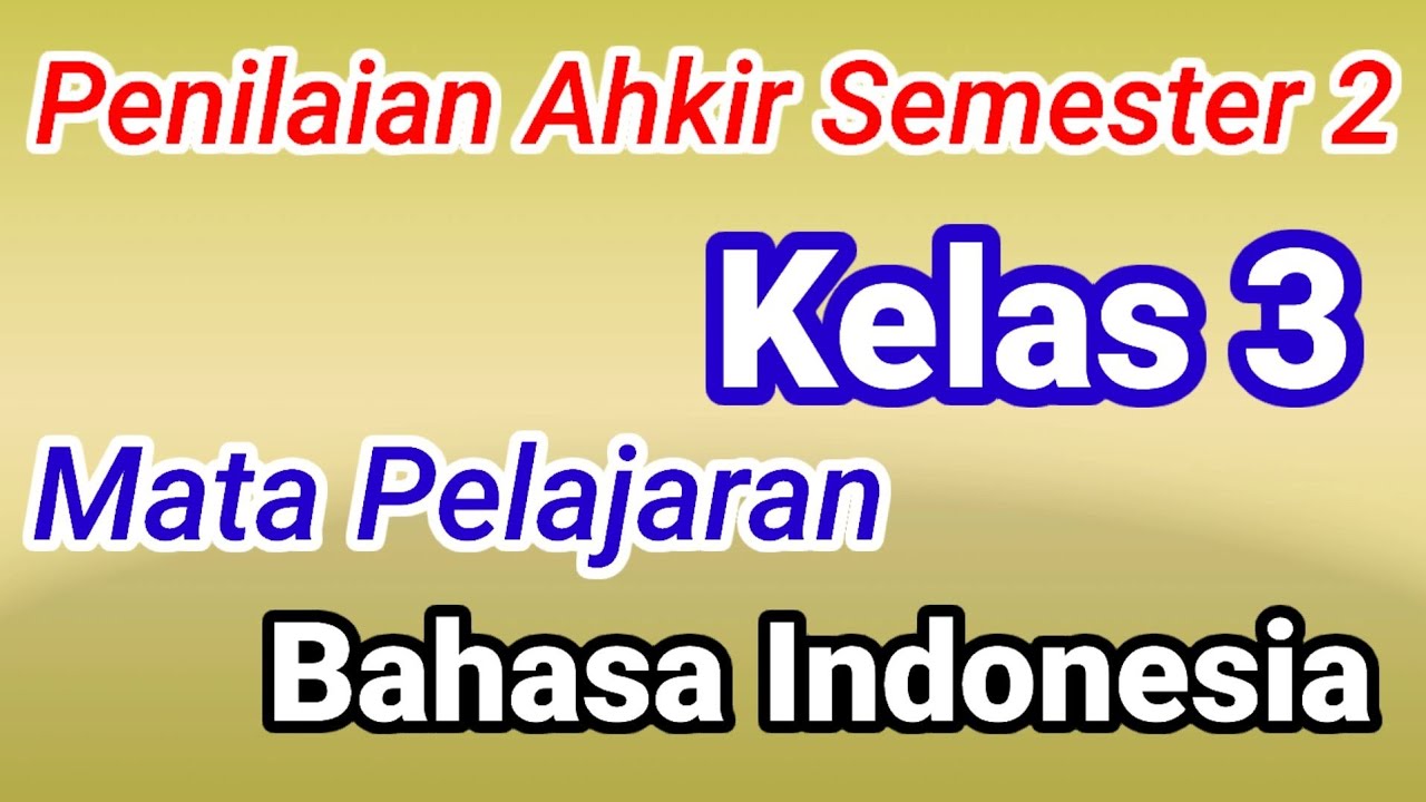 Soal PAS / UKK Bahasa Indonesia Kelas 3 SD Semester 2 Kurikulum 2013