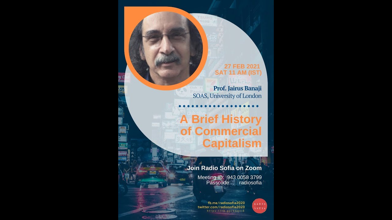 A Brief History of Commercial Capitalism-Talk by Prof. Jairus Banaji, SOAS, University of London