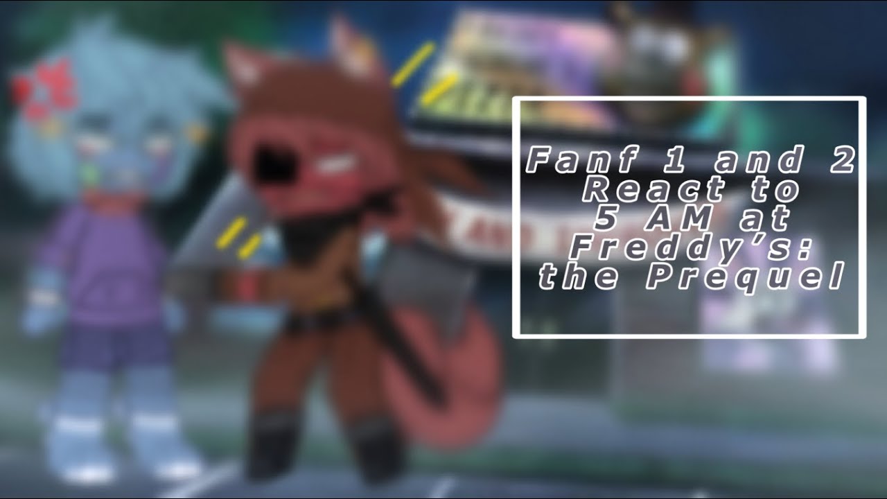 FNAF reacts to the prequel  //  FNAF1 and some of  FNAF 2 //