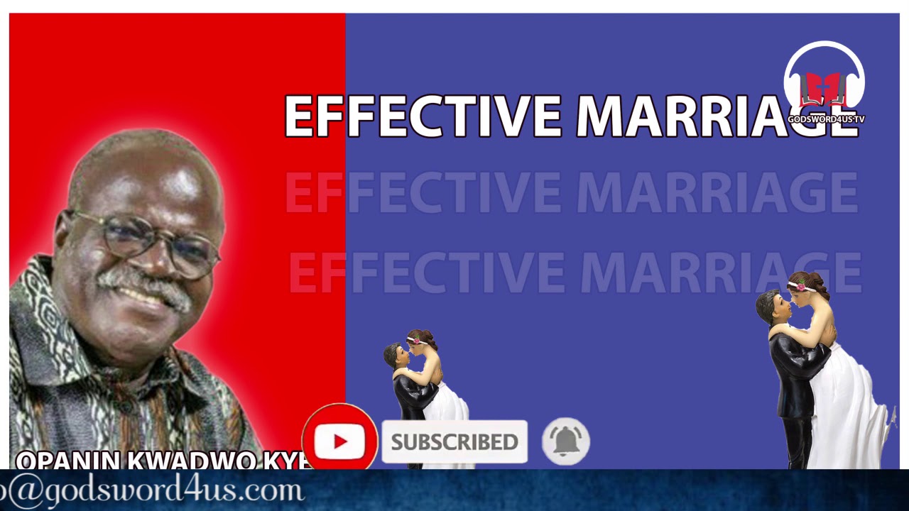 SECRET TO EFFECTIVE MARRIAGE - OPANIN KWADWO KYERE