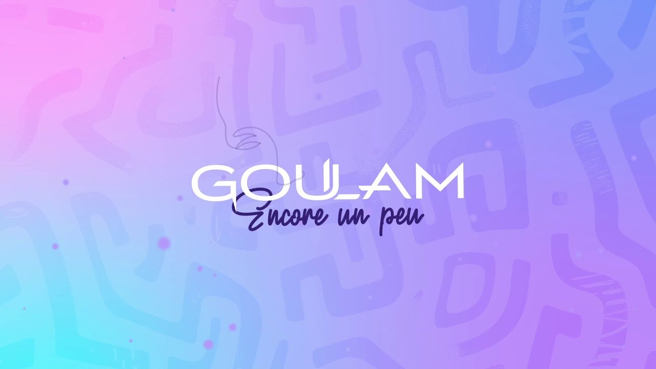 Goulam - Encore un peu (Official Lyrics Video)