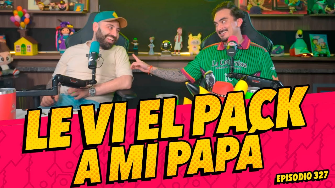 Episodio 327 - Le vi el pack a mi papá