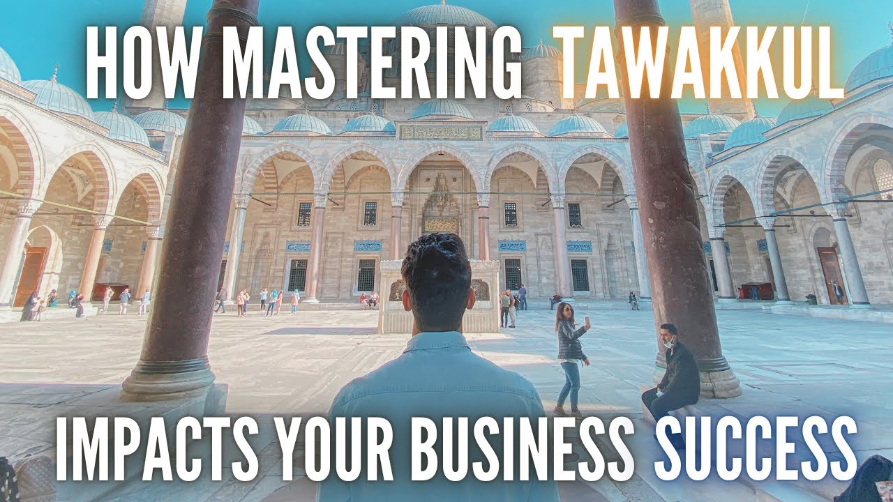 How Mastering Tawakkul Impacts Your Business Success