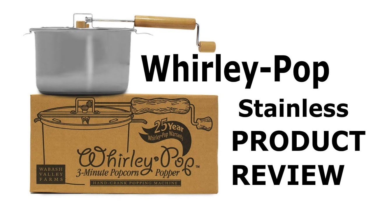 Whirley-Pop Stainless Steel Popcorn Popper Review