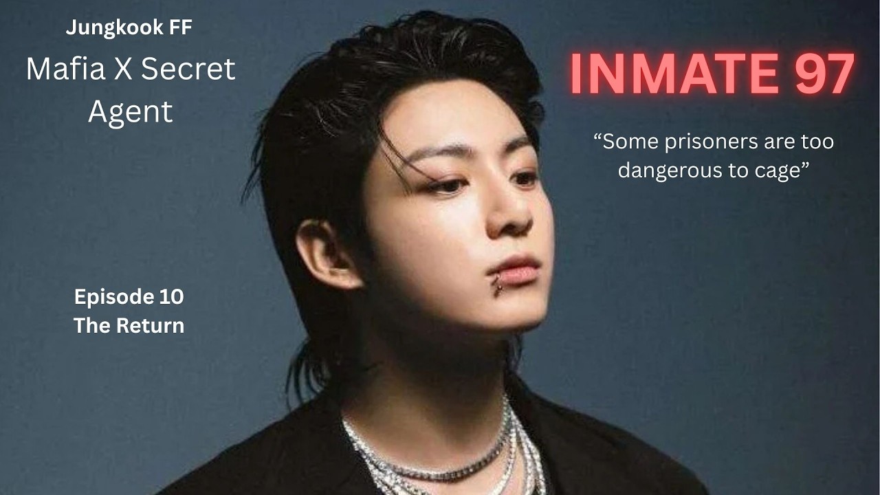Jungkook FF - #10 - | Mafia x Secret agent| - Inmate 97