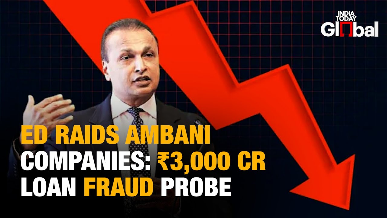 ED Raids Anil Ambani Group Companies In Yes Bank Loan Fraud Probe | India Today Global