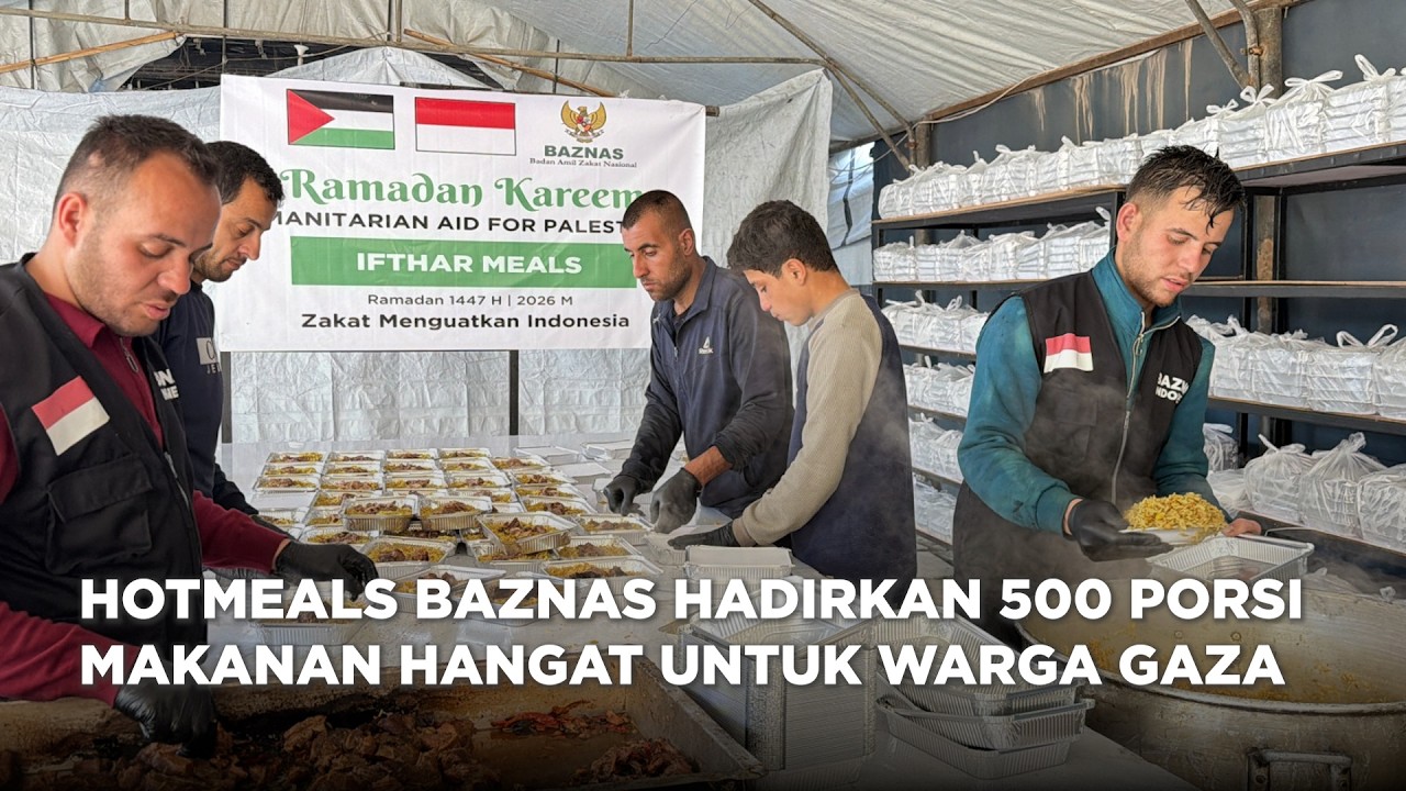 HOTMEALS BAZNAS HADIRKAN 500 PORSI MAKANAN HANGAT UNTUK WARGA GAZA