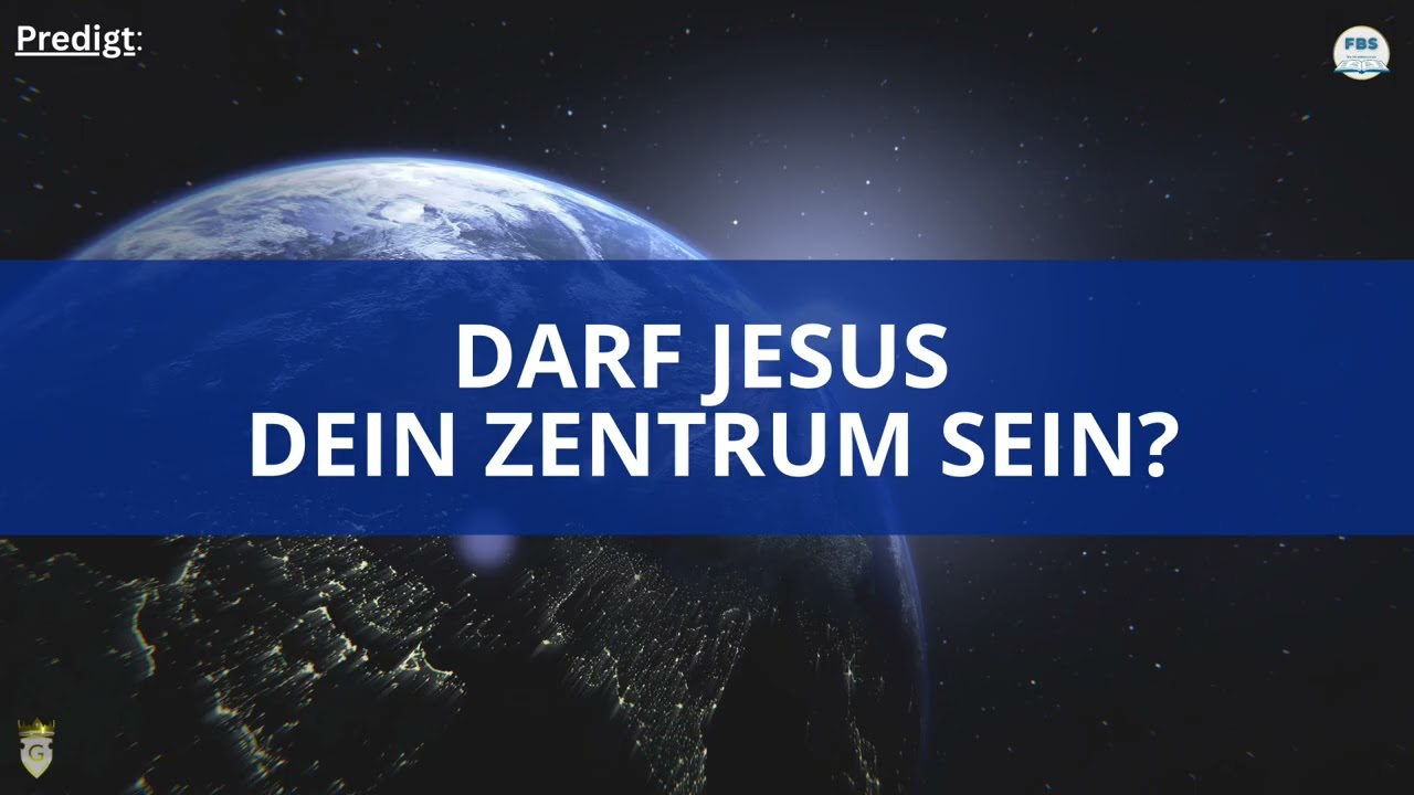 Predigt: Darf Jesus dein Zentrum sein?