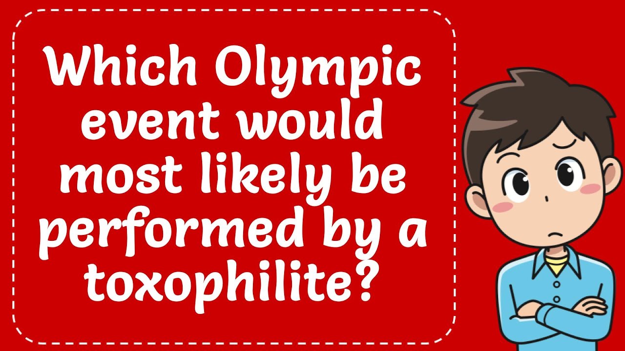 Which Olympic Event Would Most Likely Be Performed By A Toxophilite? Explained