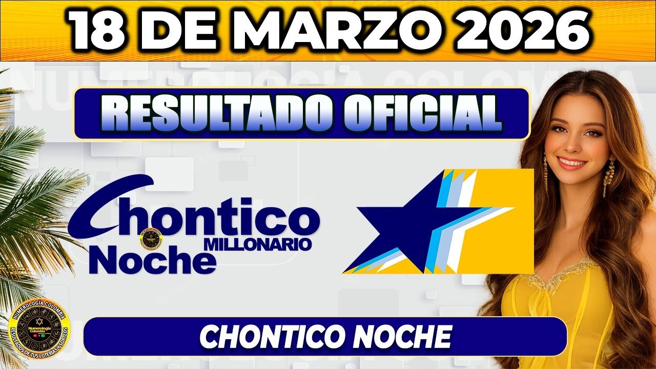 CHONTICO NOCHE: Resultado CHONTICO NOCHE del MIÉRCOLES  18 de Marzo de 2026.