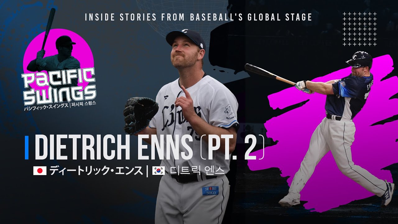 Dietrich Enns Returns: From NPB/KBO to MLB Comeback Story | Pacific Swings | Episode 20
