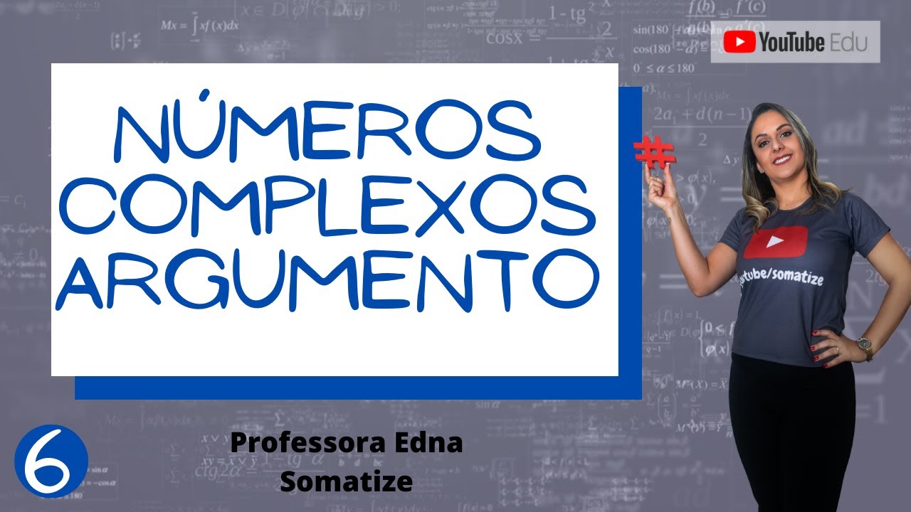 Argumento do Número Complexo - Aula 6/17 - Somatize - Professora Edna Mendes