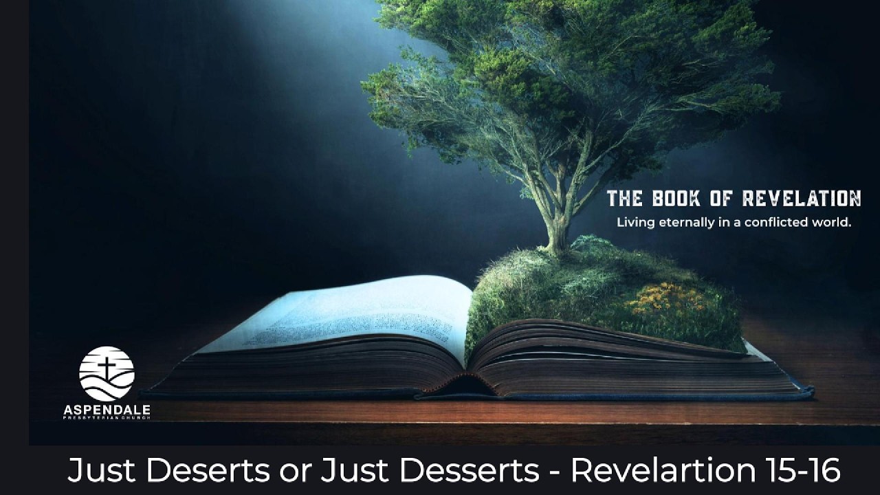 Just Deserts or Just Desserts - Revelation 15-16