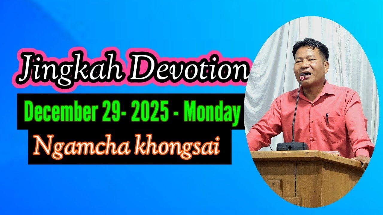 Dec, 29 - 2025 Mond, Jingkah Devot,|| Read, by: Ngamcha khongsai.