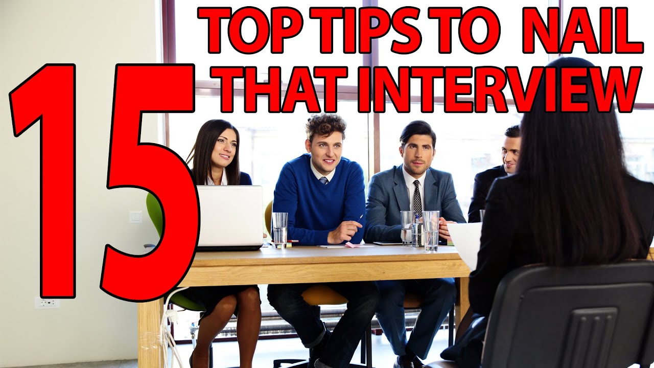 TOP 15 TIPS TO NAIL THAT INTERVIEW