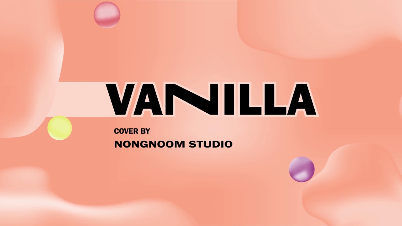 LYRA - Vanilla (Cover by NongNoom Studio)