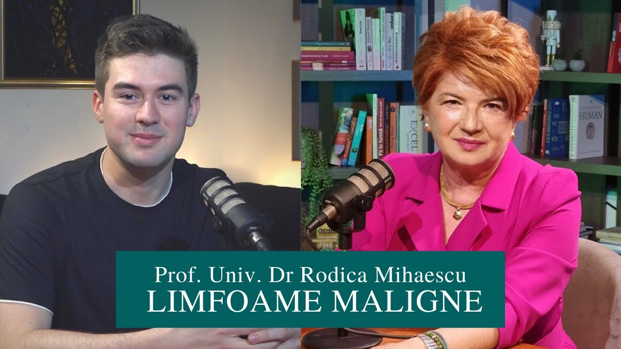Prof. Univ. Dr Rodica Mihaescu | Limfoame maligne #podcastulmedical