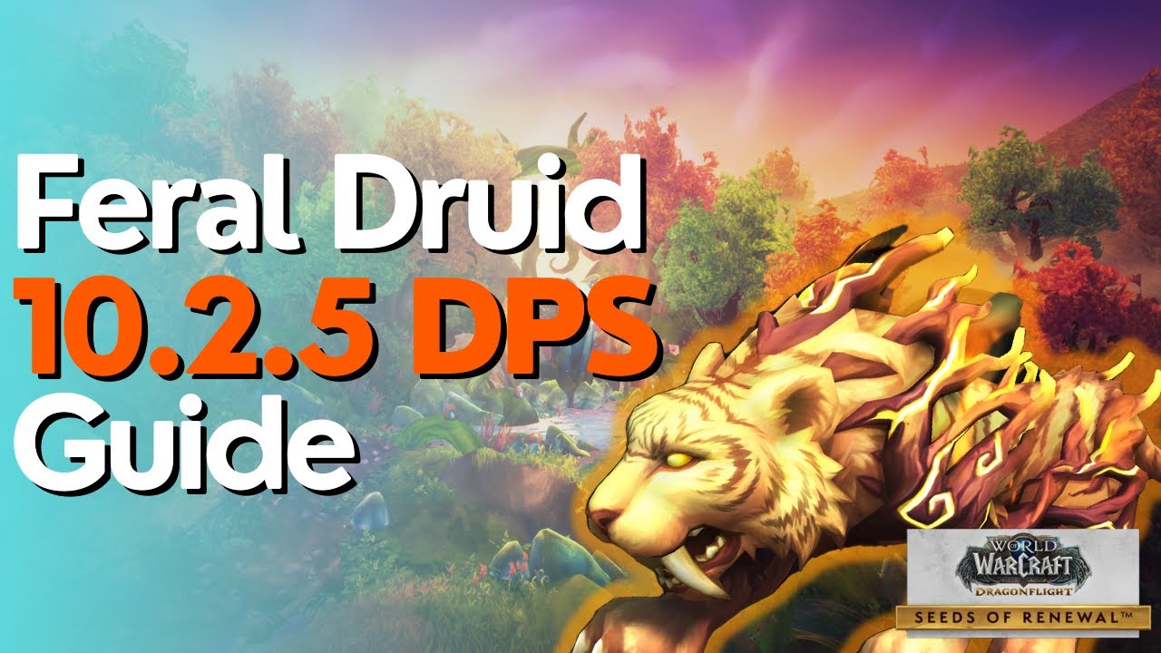 Feral Druid 10.2.5 Beginner Guide for Raid & M+