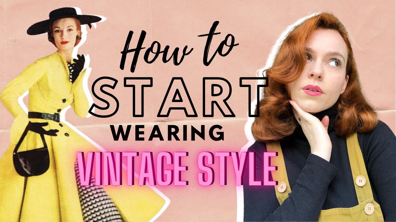 How To Start Wearing Vintage Style