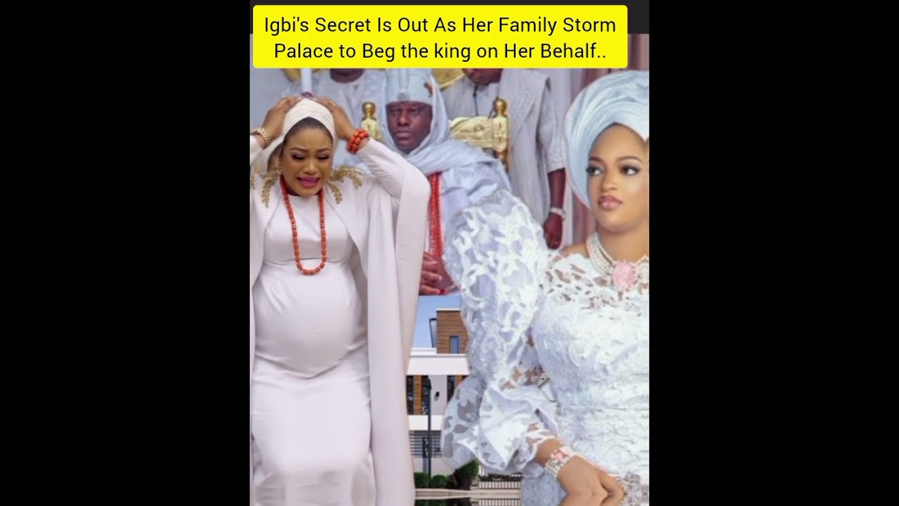 Igbi's Secret Is Out As Her Family Storm Palace to Beg the king on Her Behalf.. 