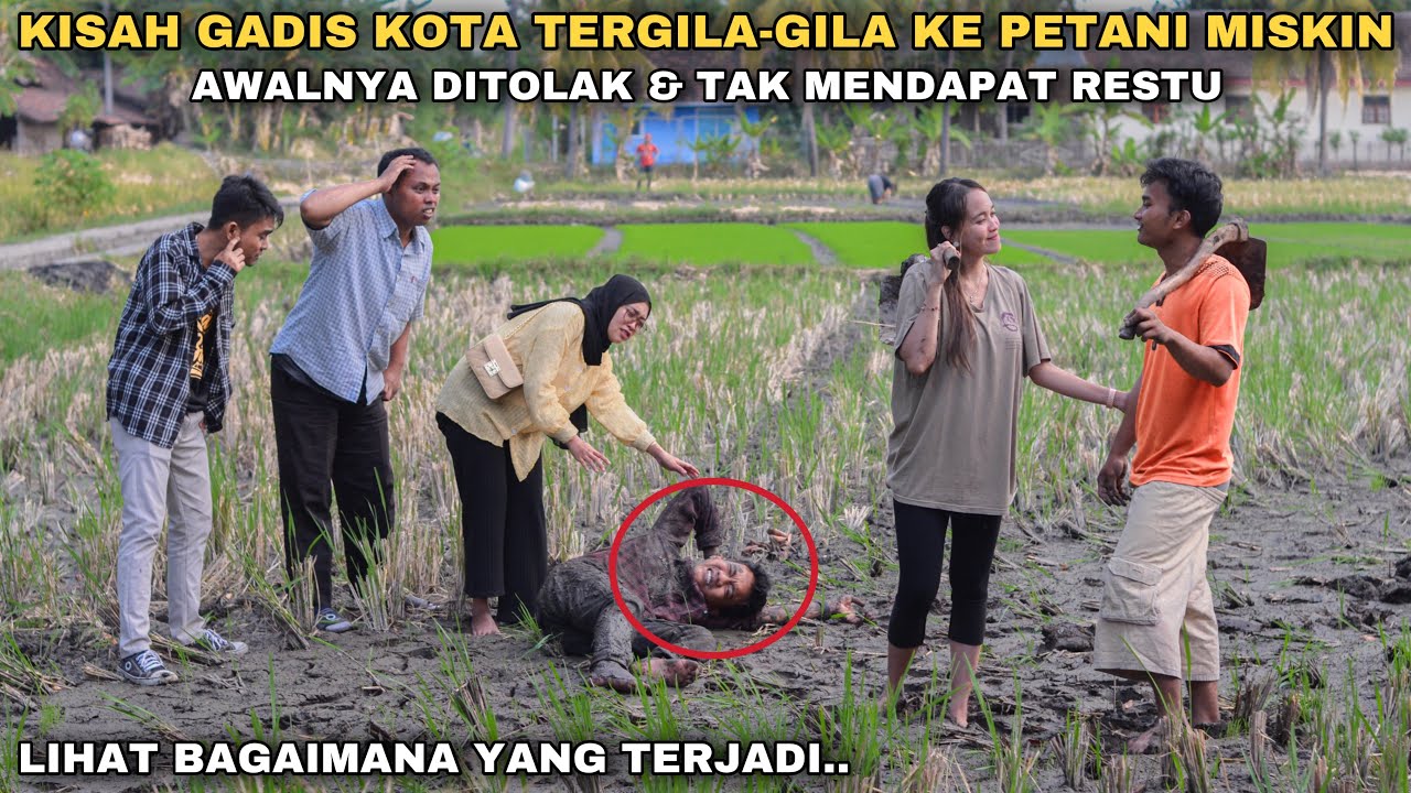 KISAH GADIS KOTA TERGILA-GILA KE PETANI MISKIN, AWALNYA DITOLAK & TAK MENDAPAT RESTU!! tapi ternyata