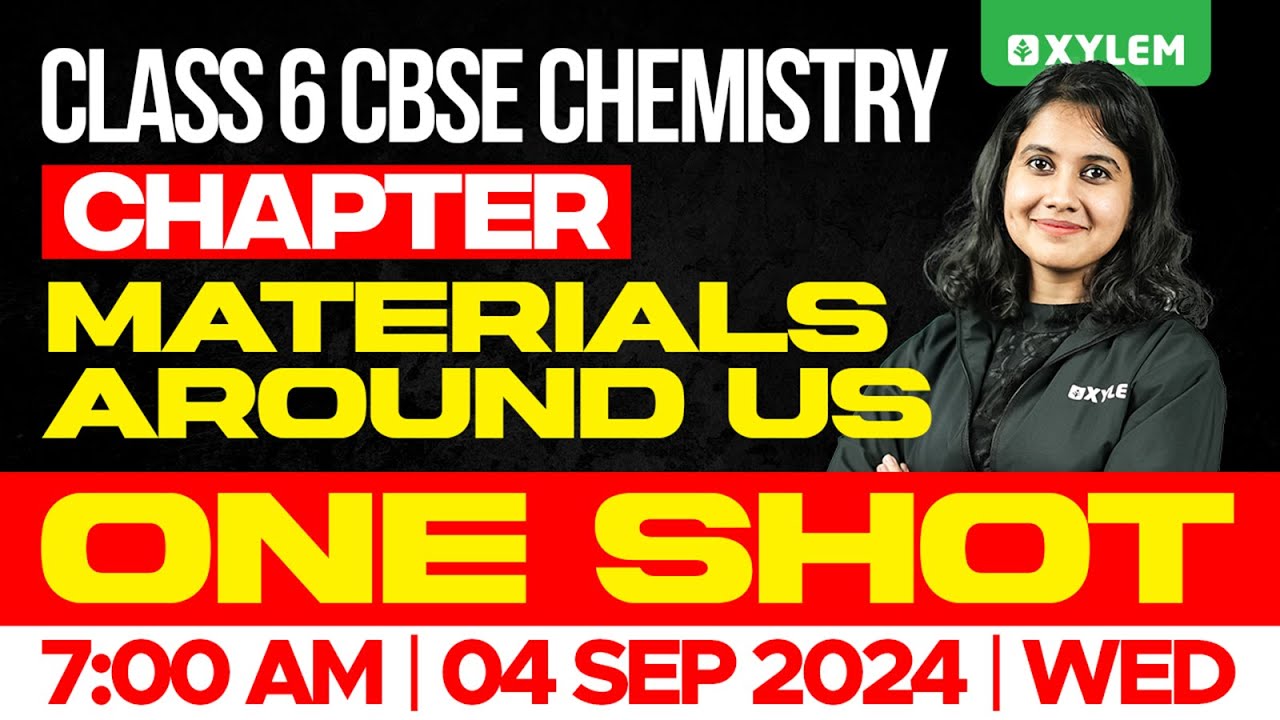 Class 6 CBSE Chemistry | Chapter: Materials Around Us - One Shot | Xylem Class 6 CBSE