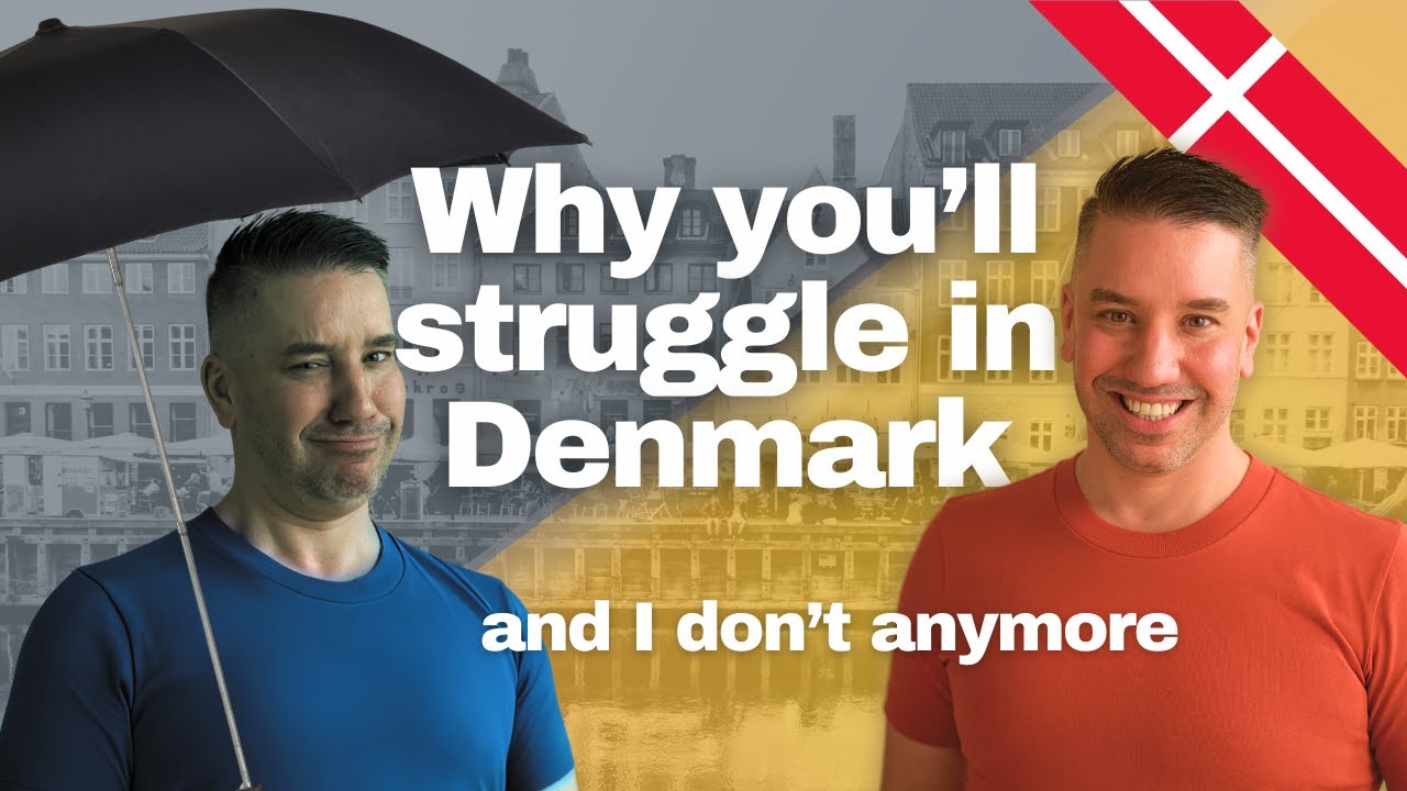 Why You'll Struggle in Denmark (and I don't anymore)
