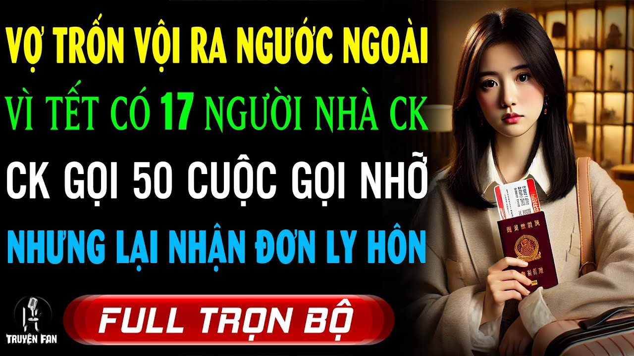 Bi Kịch Ngày TẾT: VỢ TRÔN GẤP RA NC NGOÀI Vì CK BÁO 17NG HỌ HÀNG TỚI ĂN TẾT Hắn Gọi 50 CUỘC GỌI NHỠ