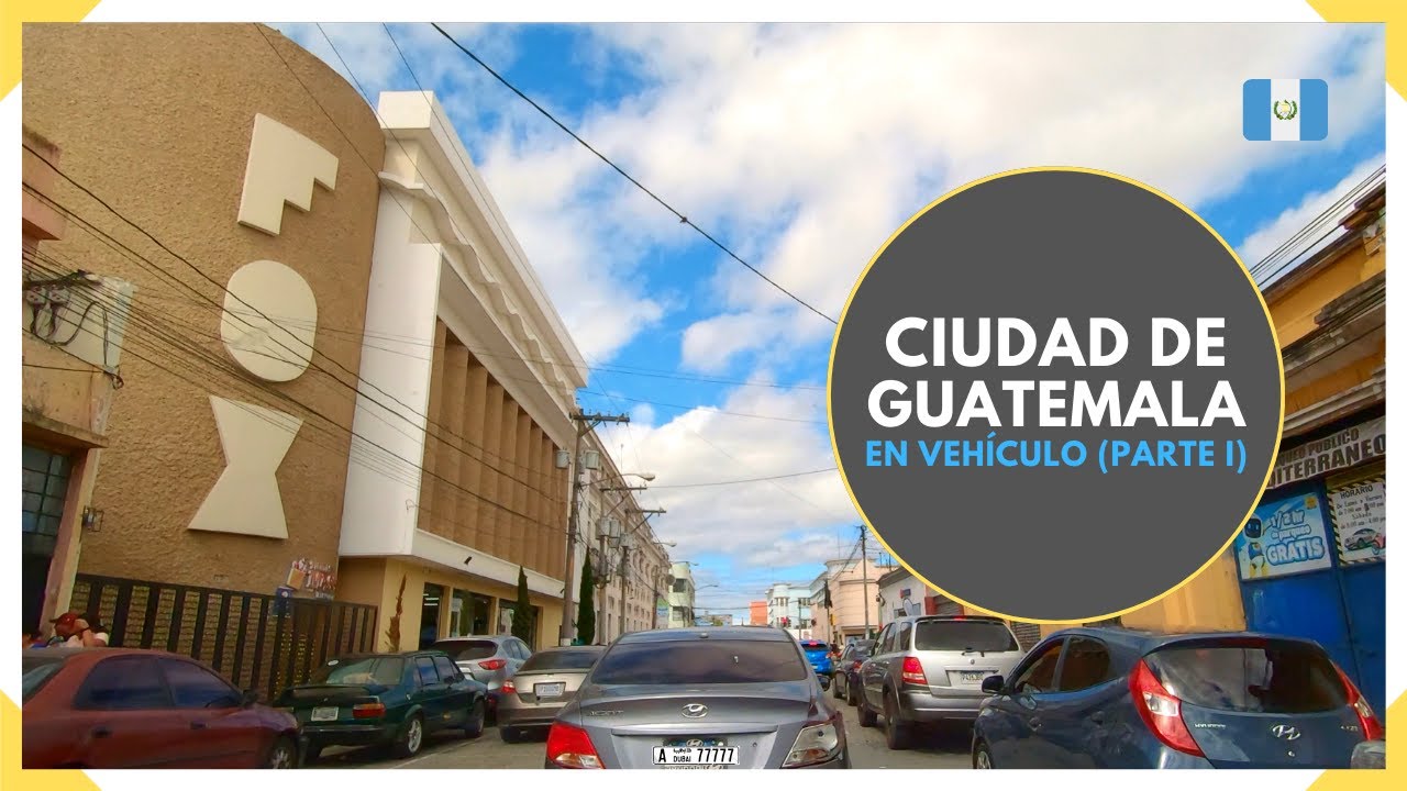 Recorriendo CIUDAD DE GUATEMALA en vehículo (Parte 1) - GUATEMALA 2024