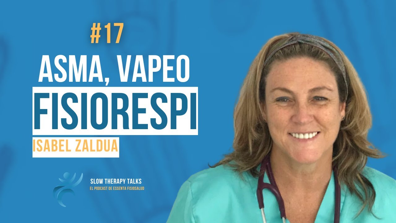 Vapeo, Asma y  FISIOTERAPIA RESPIRATORIA con Isabel Zaldua Ponce
