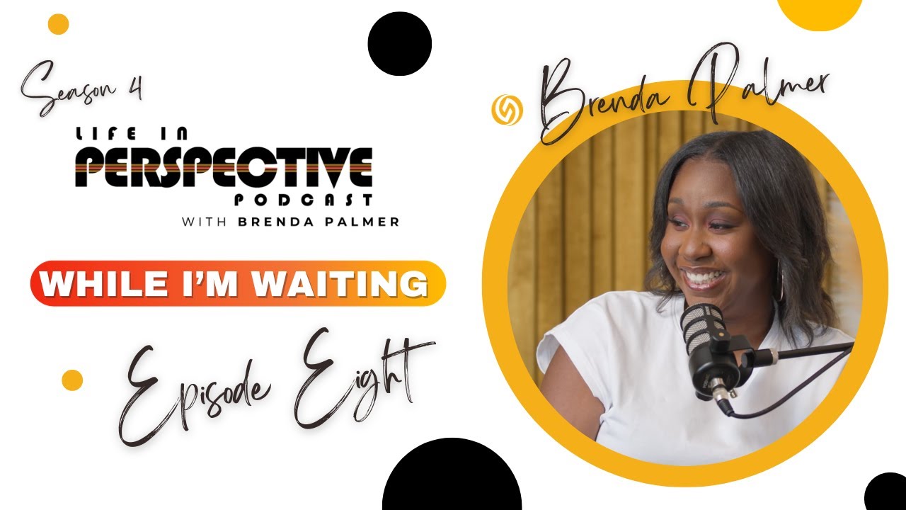 While I'm Waiting | Brenda Palmer | Life In Perspective Podcast #028