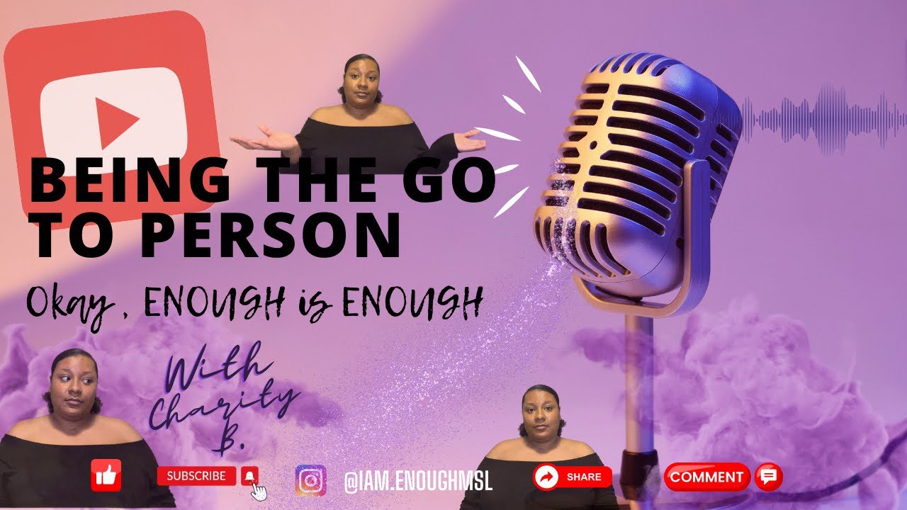 Ep: 17 Being the Go to Person: Enough is Enough
