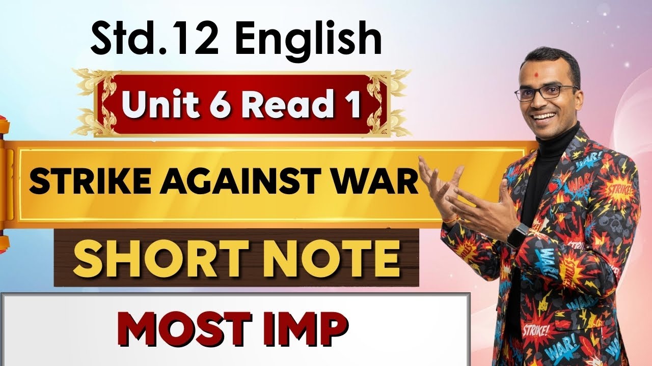 Unit 6 Read 1 25 IMP Short Note | Strike Against War | Std 12 English | Harsh Barasiya
