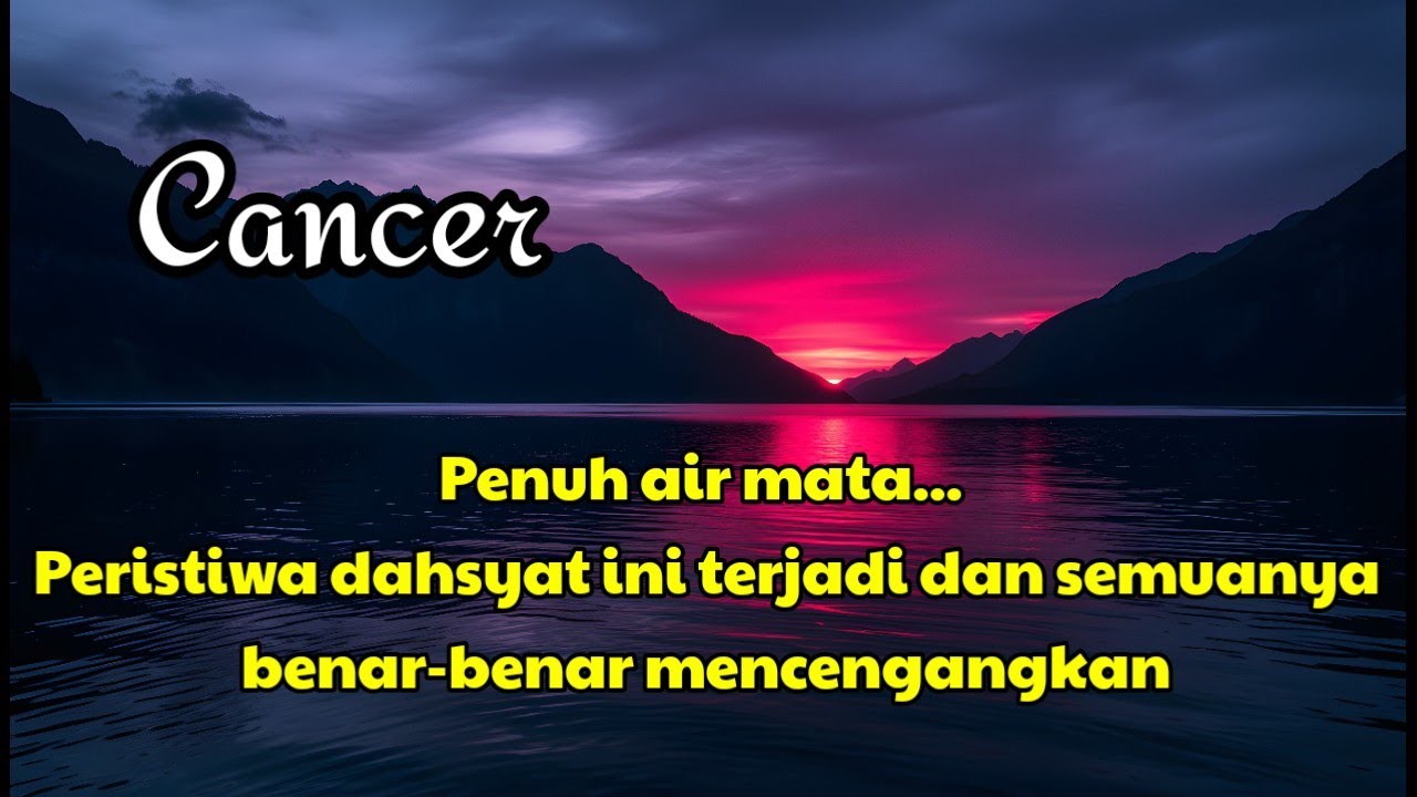 💎 Cancer 😭 Penuh air mata... Peristiwa dahsyat ini terjadi dan benar-benar mencengangkan 😱