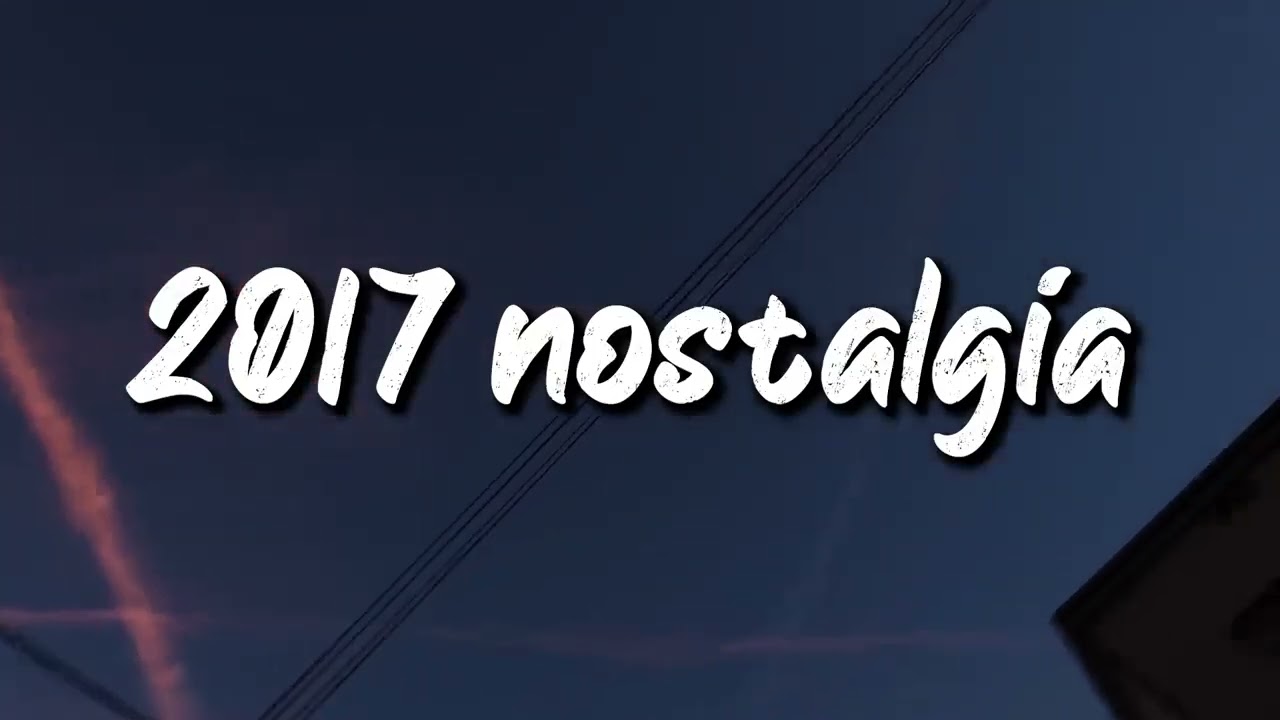 2017 nostalgia mix ~throwback playlist