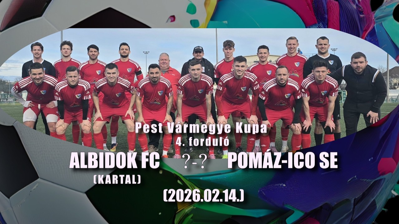 PEST VÁRMEGYE KUPA  - ALBIDOK FC - POMAZ-ICO SE  ÖSSZEFOGLALÓ (2026.02.14)