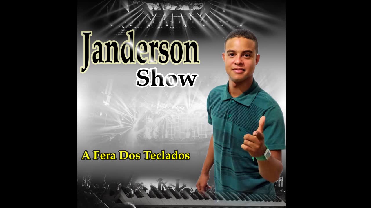Janderson Show A Fera Dos Teclados-nao me mande/embora rapariga e voce