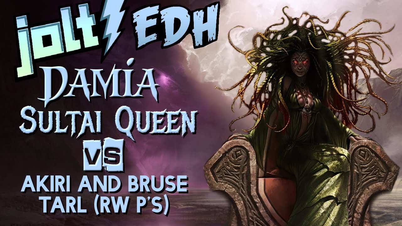 Jolt - Commander - Damia, Sultai Queen vs Akiri and Bruse Tarl