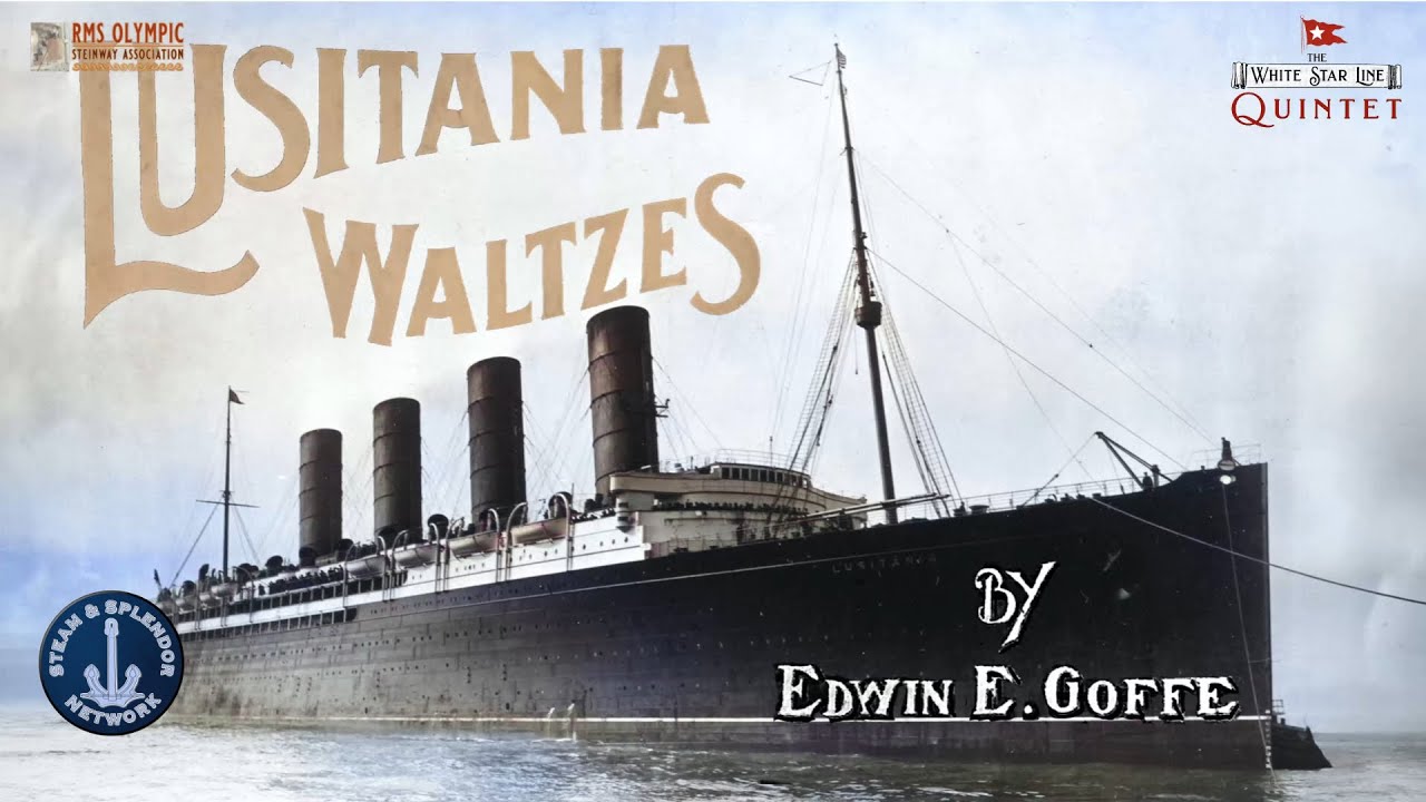 "Lusitania Waltzes", by Edwin Goffe: Presented by The White Star Line Quintet!
