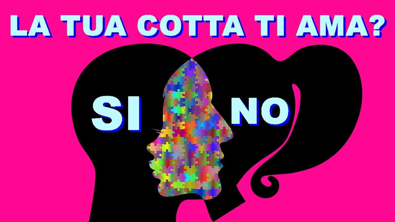 SI o NO? QUIZ - SCOPRI SE LA TUA COTTA TI AMA ❤️
