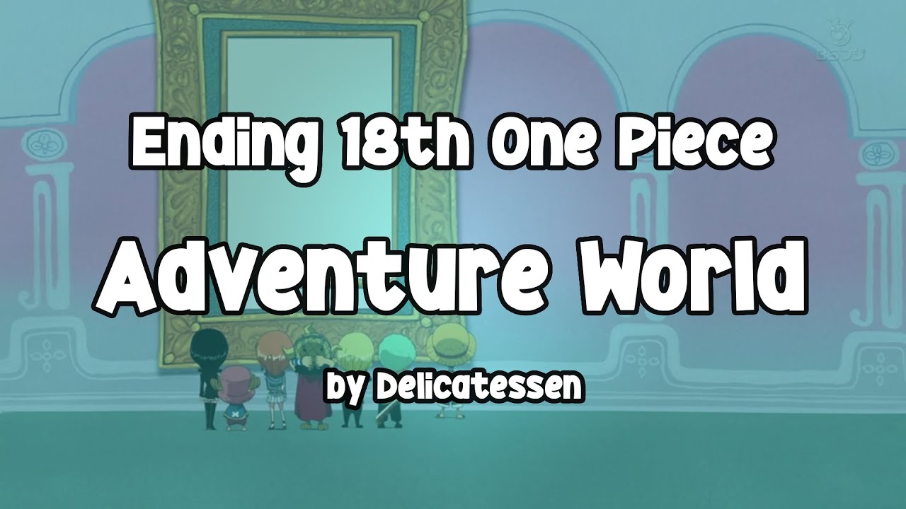 【ONE PIECE】Adventure World - Delicatessen | Ending Theme 18th One Piece | Lyrics