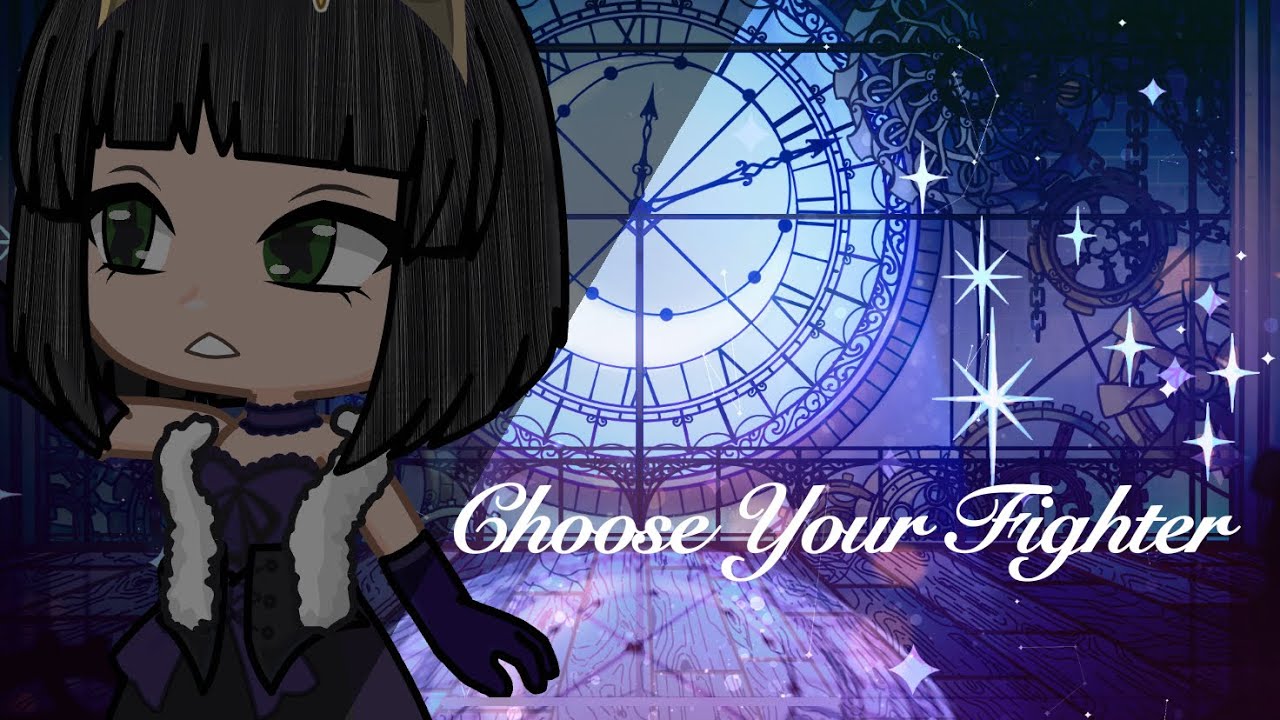 Choose Your Fighter| GL2 MV| 🤺💕