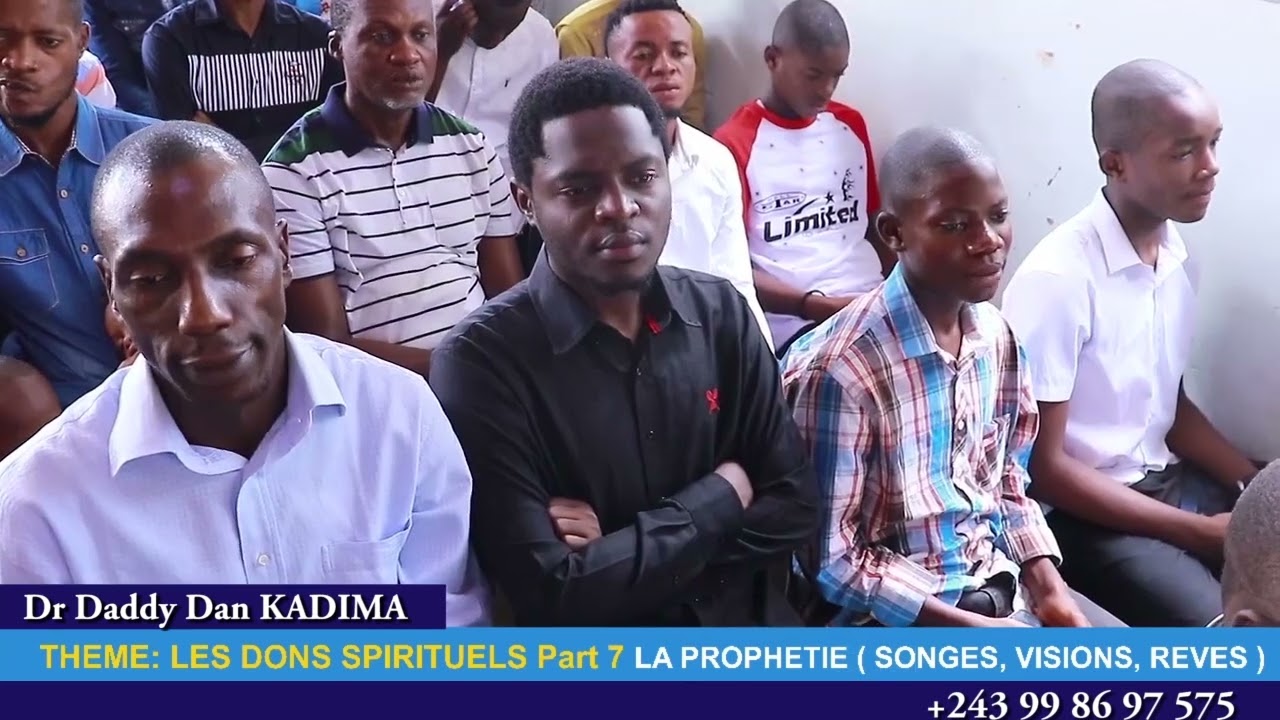 THEME: LES DONS SPIRITUELS Part 7 ( La prophétie: Songes, Visions, Rêves  ).Dr Daddy Dan KADIMA